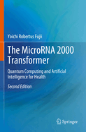 The Microrna 2000 Transformer: Quantum Computing and Artificial Intelligence for Health