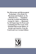 The Microscope and Microscopical Technology: A Text-Book for Physicians and Students