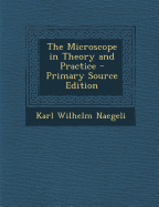 The Microscope in Theory and Practice