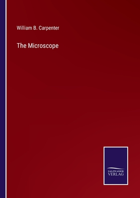 The Microscope - Carpenter, William B