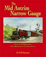 The Mid-Antrim Narrow Gauge: Revision of the Ballymena Lines with Additional Material by Norman Johnston