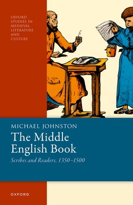The Middle English Book: Scribes and Readers, 1350-1500 - Johnston, Michael, Prof.