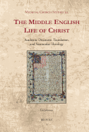 The Middle English Life of Christ: Academic Discourse, Translation, and Vernacular Theology