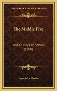 The Middle Five: Indian Boys at School (1900)