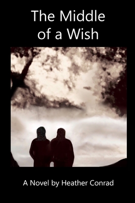 The Middle of a Wish - Conrad, Heather