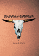The Middle of Somewhere: Stories of Life on the High Plains