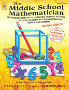 The Middle School Mathematician, Revised with CD: Challenging Games and Activities That Empower Students to Achieve Success with Rational Numbers, Algebra, and Geometry