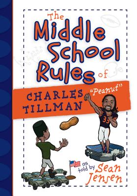 The Middle School Rules of Charles Tillman: As Told by Sean Jensen - Jensen, Sean