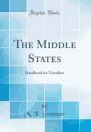 The Middle States: Handbook for Travellers (Classic Reprint)