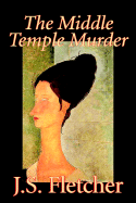 The Middle Temple Murder by J. S. Fletcher, Fiction, Mystery & Detective, Historical