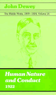 The Middle Works of John Dewey, Volume 14, 1899 - 1924: Human Nature and Conduct, 1922 Volume 14