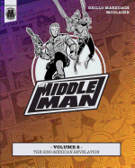The Middleman - Volume 2 - The Sino-Mexican Revelation