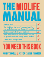 The Midlife Manual: Your Very Own Guide to Getting Through the Middle Years