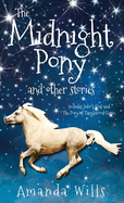 The Midnight Pony and other stories: Includes Juno's Foal and The Pony of Tanglewood Farm