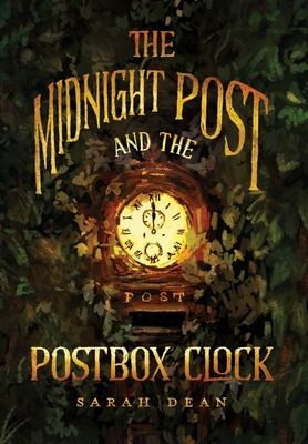 The Midnight Post and the Postbox Clock - Dean, Sarah