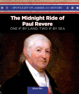 The Midnight Ride of Paul Revere: One If by Land, Two If by Sea