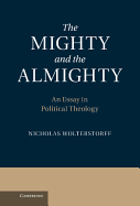 The Mighty and the Almighty: An Essay in Political Theology