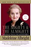 The Mighty and the Almighty: Reflections on America, God, and World Affairs