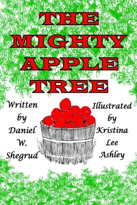 The Mighty Apple Tree - Shegrud, Daniel W