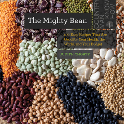 The Mighty Bean: 100 Easy Recipes That Are Good for Your Health, the World, and Your Budget - Choate, Judith