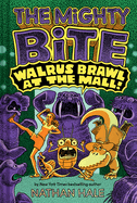 The Mighty Bite #2: Walrus Brawl at the Mall: A Graphic Novel Volume 2