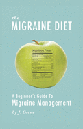 The Migraine Diet: A Beginner's Guide to Migraine Management