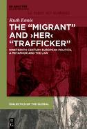 The Migrant and her Trafficker: Nineteenth-Century European Politics, a Metaphor and the Law