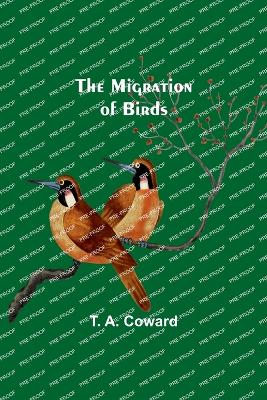 The Migration of Birds - Coward, T a