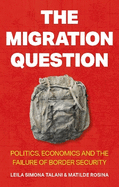 The Migration Question: Politics, Economics and the Failure of Border Security
