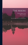 The Mikirs: From the Papers of the Late Edward Stack