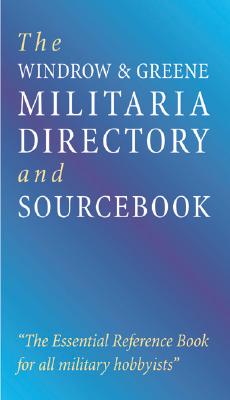 The Militaria Directory and Sourcebook - WINDROW (Editor), and Greene (Editor)