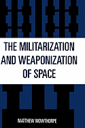 The Militarization and Weaponization of Space