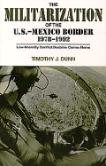 The Militarization of the U.S.-Mexico Border, 1978-1992: Low-Intensity Conflict Doctrine Comes Home