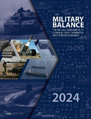 The Military Balance 2024 - for Strategic Studies (IISS), The International Institute