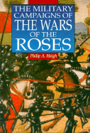 The Military Campaigns of the Wars of the Roses - Haigh, Philip A