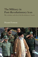 The Military in Post-Revolutionary Iran: The Evolution and Roles of the Revolutionary Guards