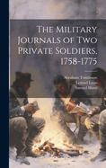 The Military Journals of two Private Soldiers, 1758-1775