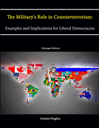 The Military's Role in Counterterrorism: Examples and Implications for Liberal Democracies