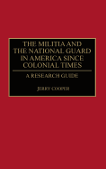 The Militia and the National Guard in America Since Colonial Times: A Research Guide