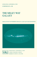 The Milky Way Galaxy: Proceedings of the 106th Symposium of the International Astronomical Union Held in Groningen, the Netherlands 30 May - 3 June, 1983