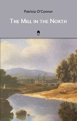 The Mill in the North - O'Connor, Patricia