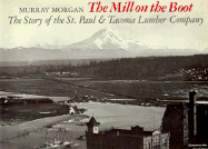 The Mill on the Boot: The Story of the St. Paul and Tacoma Lumber Company