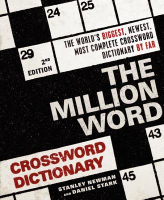 The Million Word Crossword Dictionary, 2nd Edition - Newman, Stanley, and Stark, Daniel