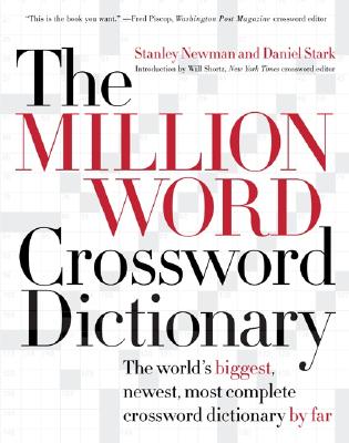 The Million Word Crossword Dictionary - Newman, Stanley, and Stark, Daniel