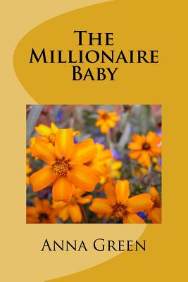 The Millionaire Baby - Green, Anna Katharine