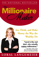 The Millionaire Maker: ACT, Think, and Make Money the Way the Wealthy Do