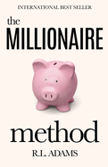 The Millionaire Method: How to get out of Debt and Earn Financial Freedom by Understanding the Psychology of the Millionaire Mind