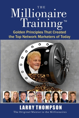 The Millionaire Training - Roberti, Jeff (Contributions by), and Henley, Ron (Contributions by), and Sorg, Rolf (Contributions by)