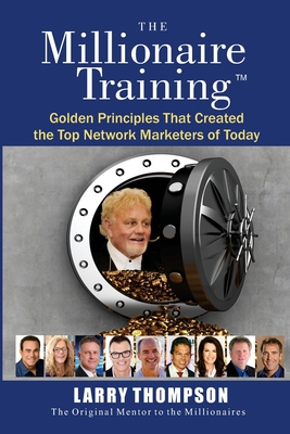 The Millionaire Training - Thompson, Larry, and Thompson, Taylor, and Waring, Tonja (Editor)