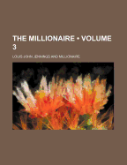 The Millionaire (Volume 3) - Jennings, Louis John